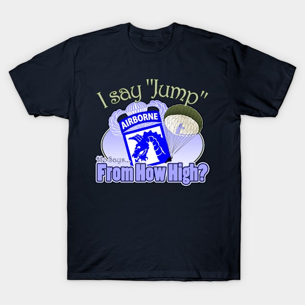 I Say Jump - 18th Airborne T-Shirt by MilitaryVetShop